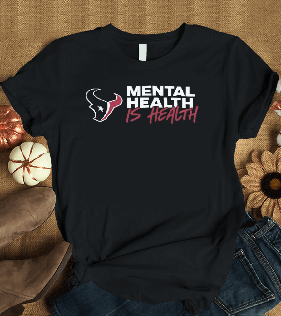 Houston Texans Mental Health Is Health T-Shirt