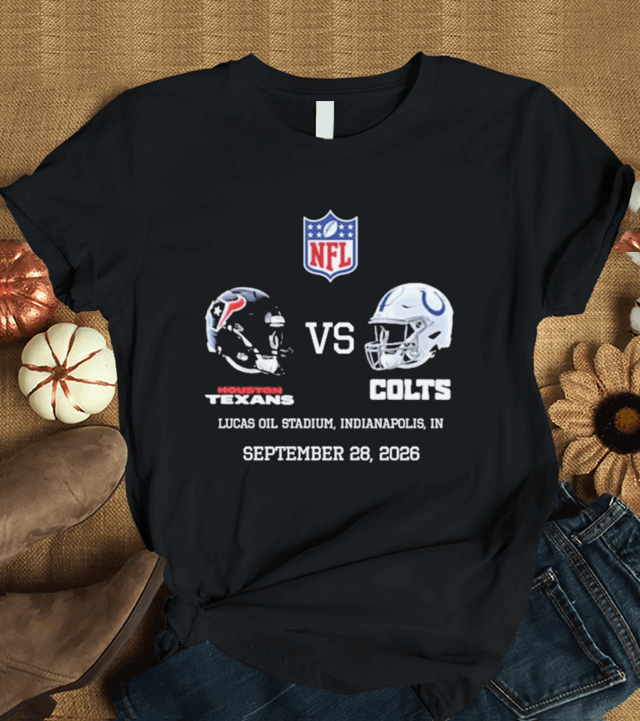 Houston Texans Vs Colts NFL Lucas Oil Stadium Indianapolis September 28 2026 T-Shirt