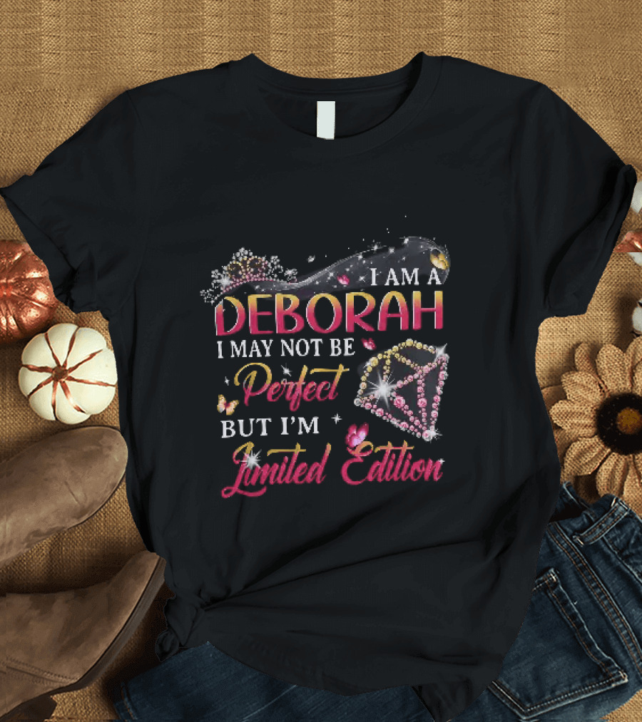 I Am A Deborah I May Not Be Perfect But I'm Limited Edition With High Heel And Diamond T-Shirt
