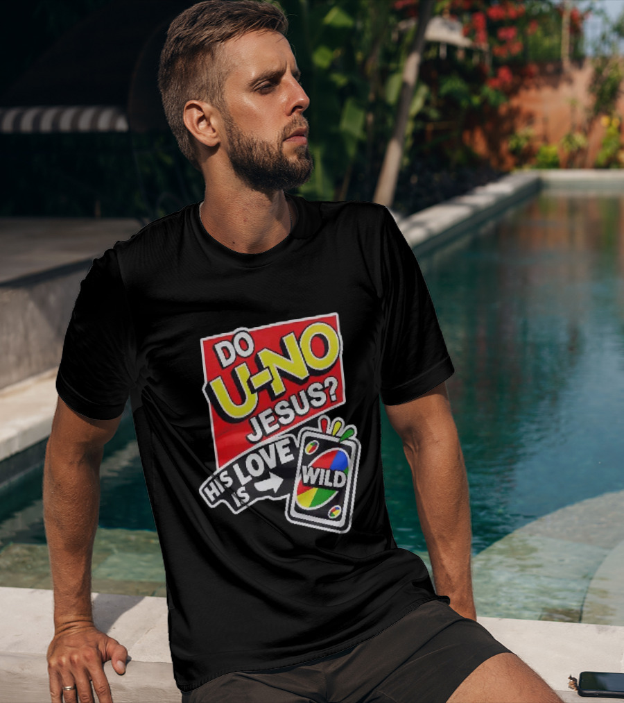 Do U No Jesus His Love Is Wild UNO Card Christian Message T-Shirt