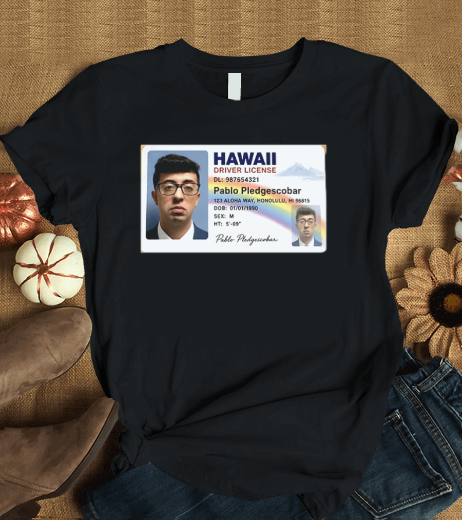 Hawaii Driver License Pablo Pledgescobar Honolulu 123 Aloha Way Novelty Identification T-Shirt
