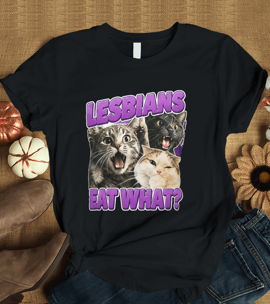 Lesbians Eat What Cat Meme T-Shirt