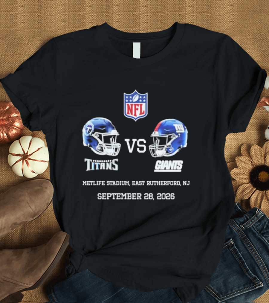 NFL Tennessee Titans Vs New York Giants MetLife Stadium East Rutherford NJ September 28 2026 T-Shirt