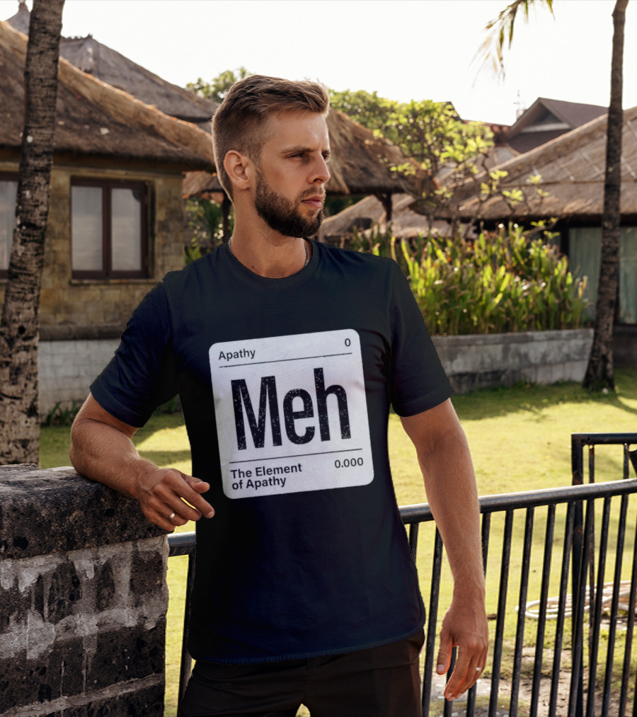 The Element Of Apathy Meh Parody Periodic Table Zero 0.000 T-Shirt