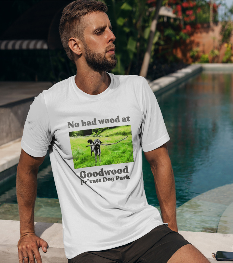 No Bad Wood At Goodwood Private Dog Park Playful Pup With Stick T-Shirt