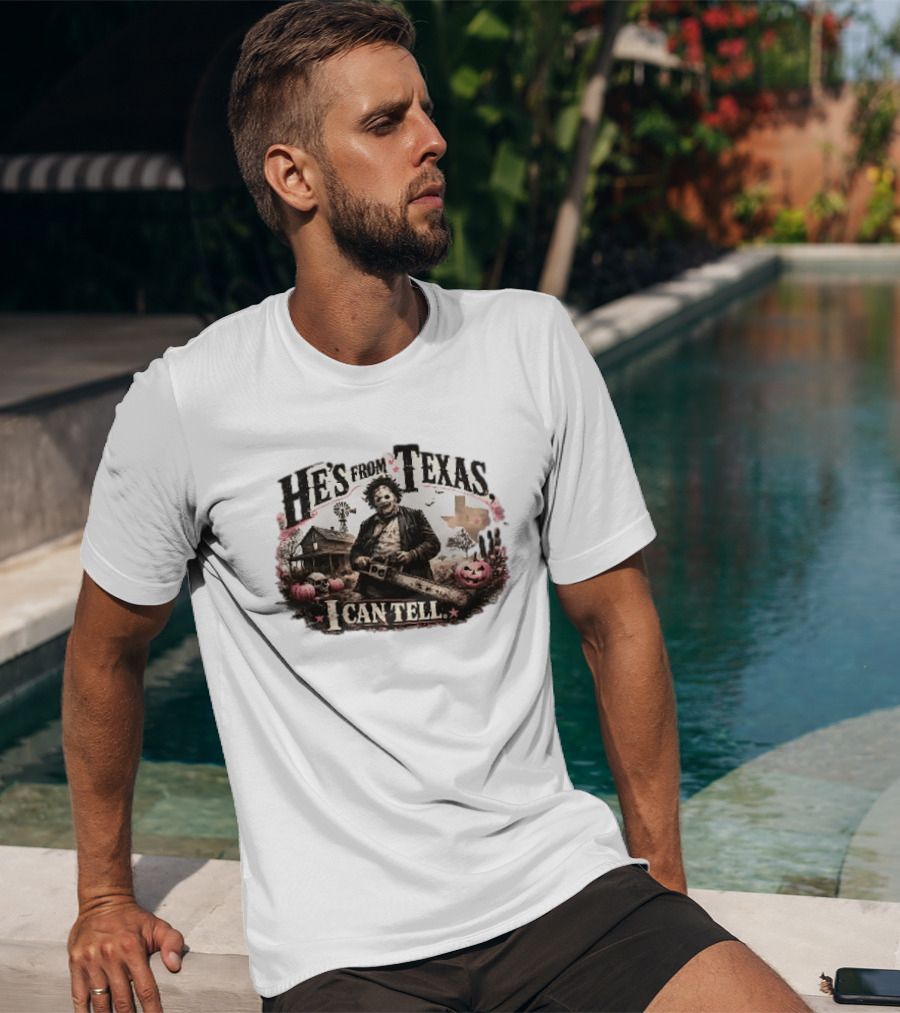 He's From Texas I Can Tell Leatherface Chainsaw Halloween Pumpkins House T-Shirt