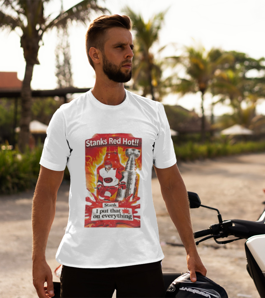 Stanks Red Hot I Put That On Everything Carolina Hurricanes Hockey Stanley Cup Flames Bottles T-Shirt