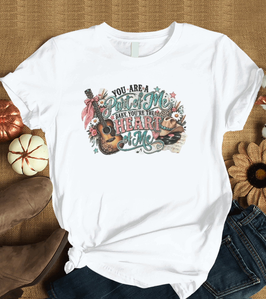 You Are A Part Of Me Baby You're The Heart Of Me Guitar Cowboy Hat Floral Music T-Shirt