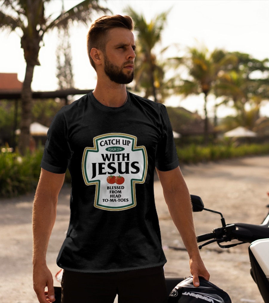 Catch Up With Jesus Psalm 37:4 Blessed From Head To Ma Toes T-Shirt