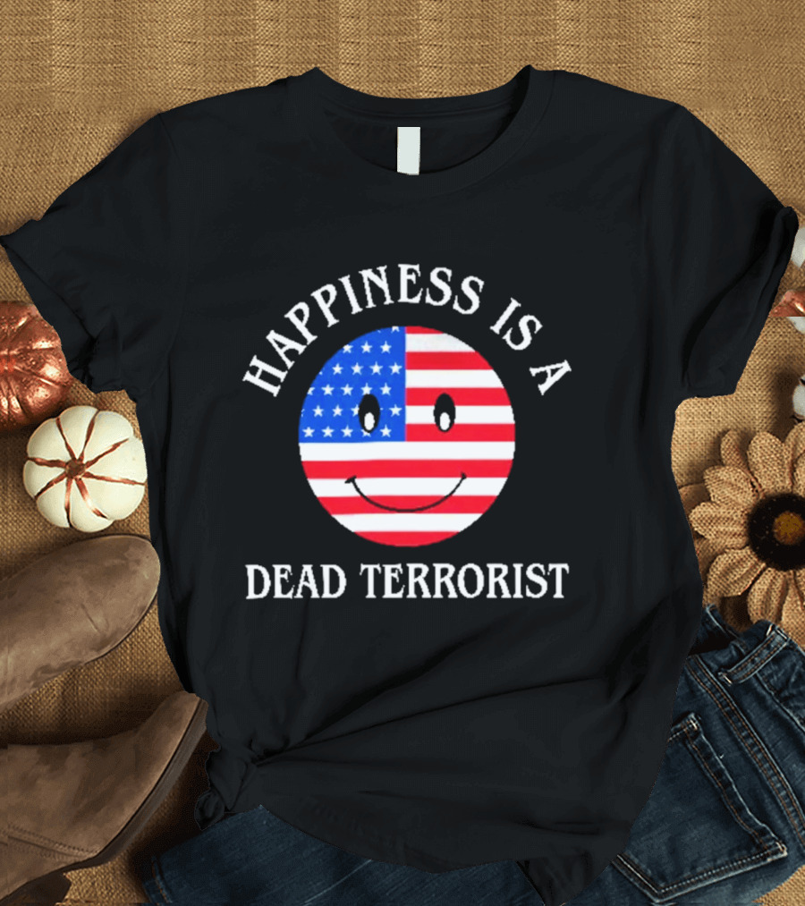 Happiness Is A Dead Terrorist American Flag Smiley T-Shirt