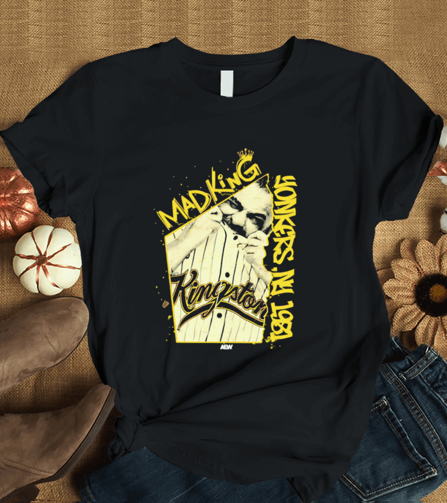 Eddie Kingston Mad King Yonkers NY 1981 Kingston AEW T-Shirt