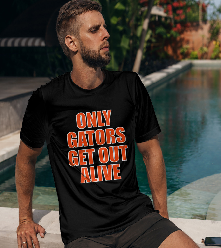 Only Gators Get Out Alive Bold Orange T-Shirt