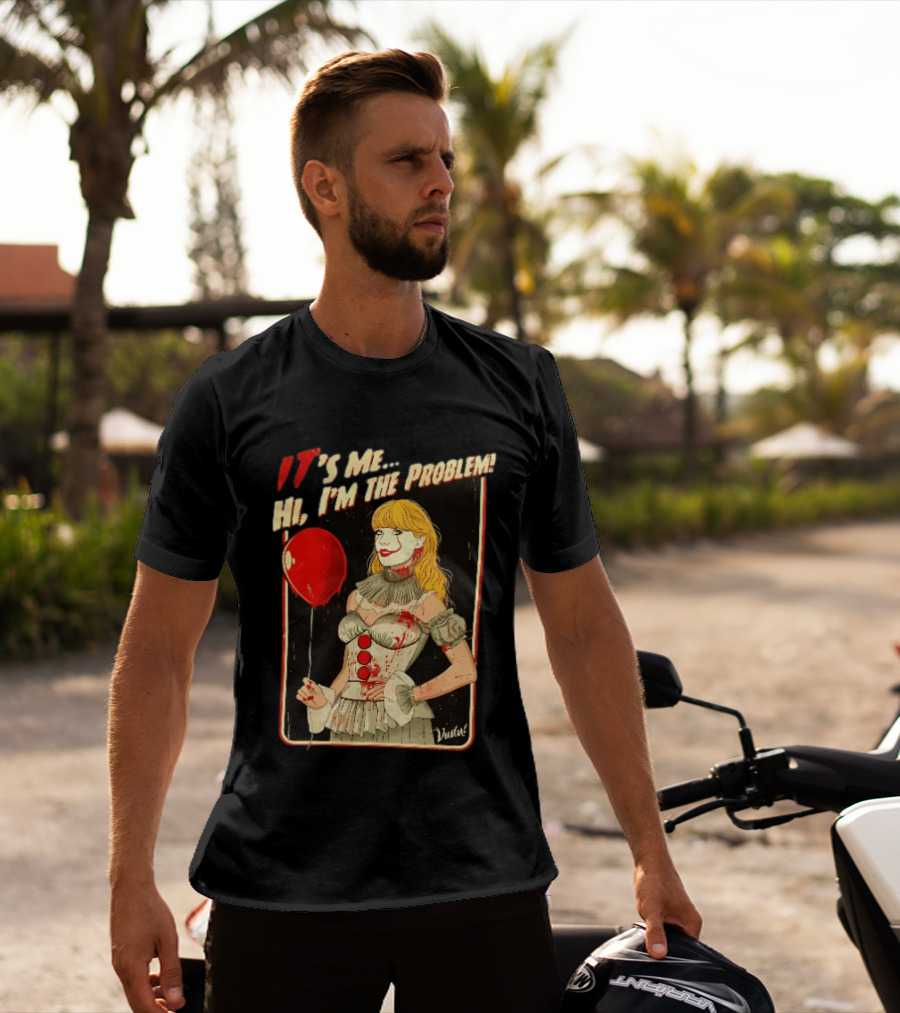 It's Me Hi I'm The Problem Taylor Pennywise IT Red Balloon T-Shirt