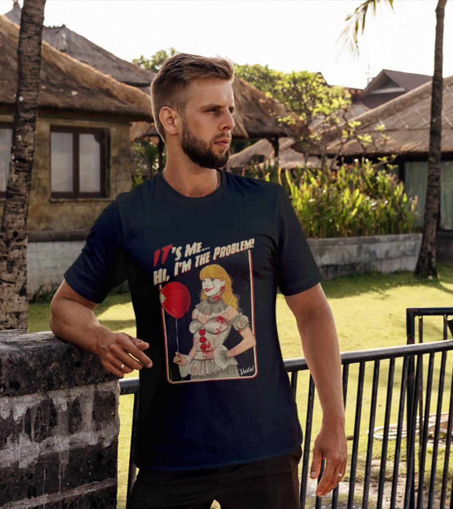 It's Me Hi I'm The Problem Taylor Pennywise IT Red Balloon T-Shirt