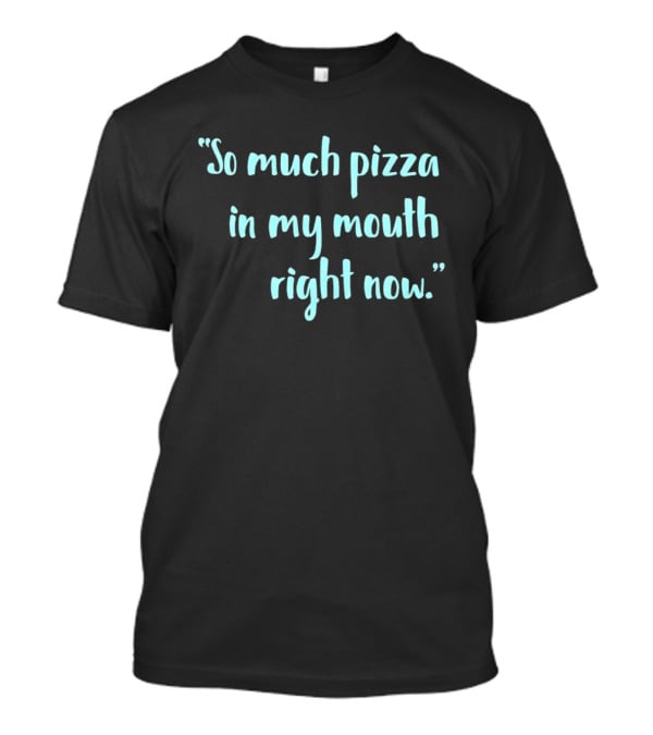 So Much Pizza In My Mouth Right Now Rob Sand For Governor T-Shirt