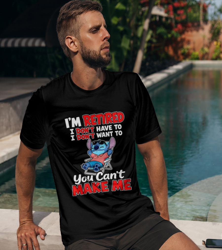 I'm Retired I Don't Have To I Don't Want To You Can't Make Me Stitch T-Shirt