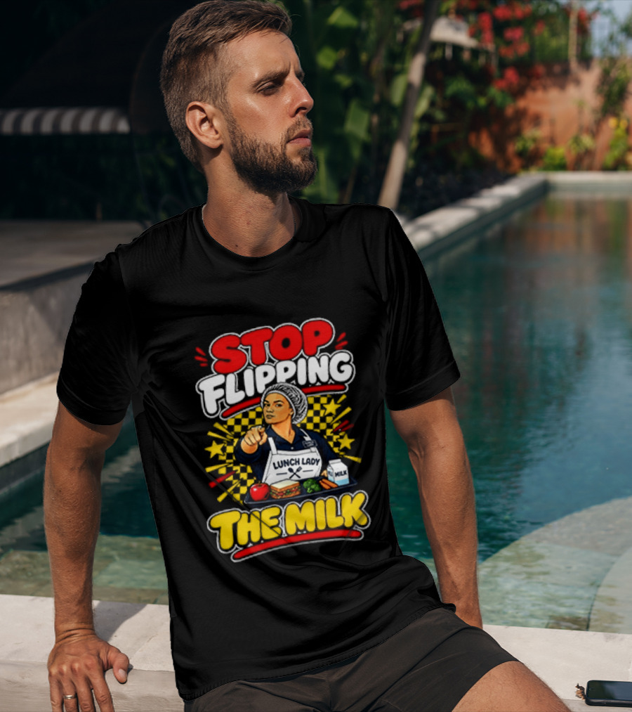 Stop Flipping The Milk Lunch Lady Cafeteria Worker Fun Kitchen Humor T-Shirt