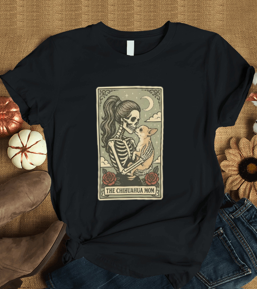 The Chihuahua Mom Skeleton With Dog Moon And Roses T-Shirt