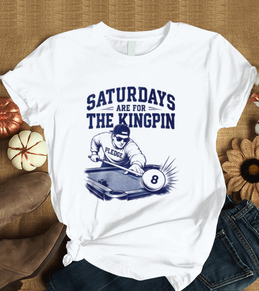 Saturdays Are For The Kingpin 8 Ball Pledgescobar T-Shirt