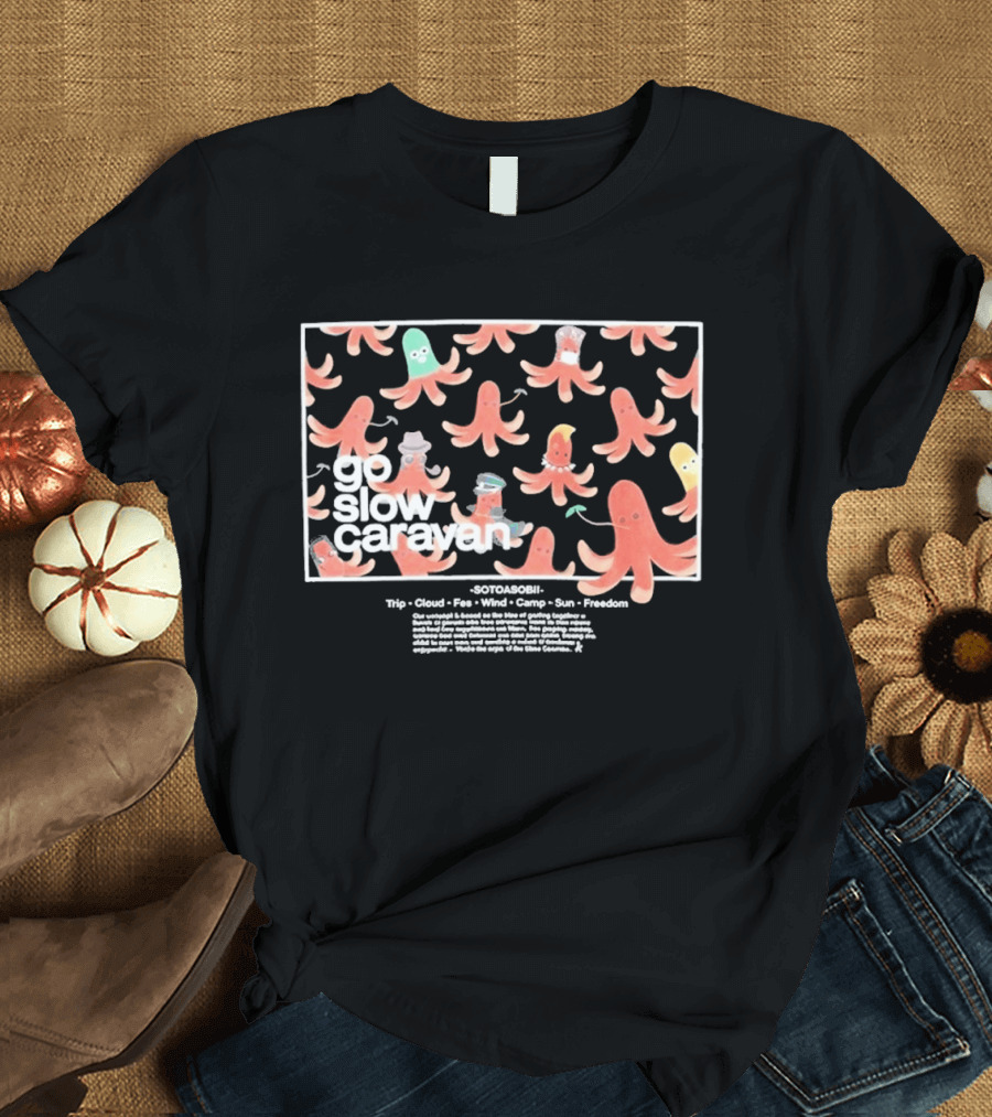 Go Slow Caravan Octopus Sausage Trip Cloud Fun Wind Camp Sun Freedom T-Shirt