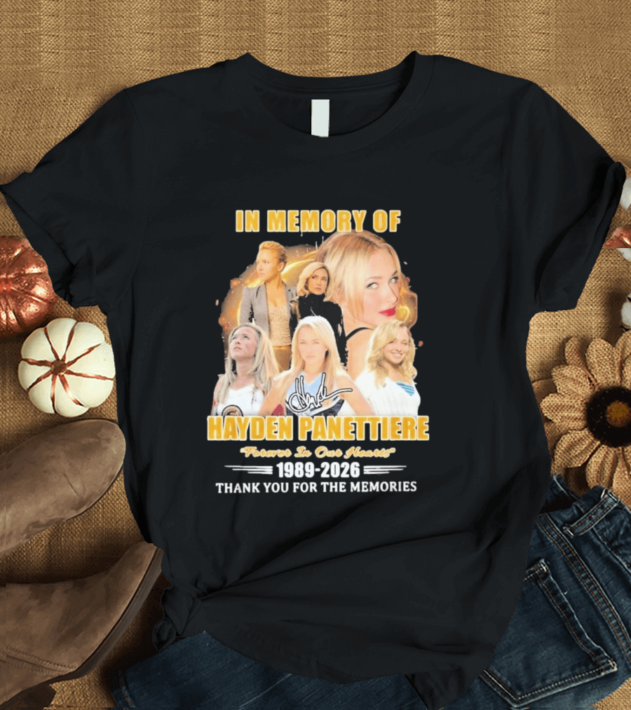 In Memory Of Hayden Panettiere Forever In Our Hearts 1989 2026 Thank You For The Memories T-Shirt