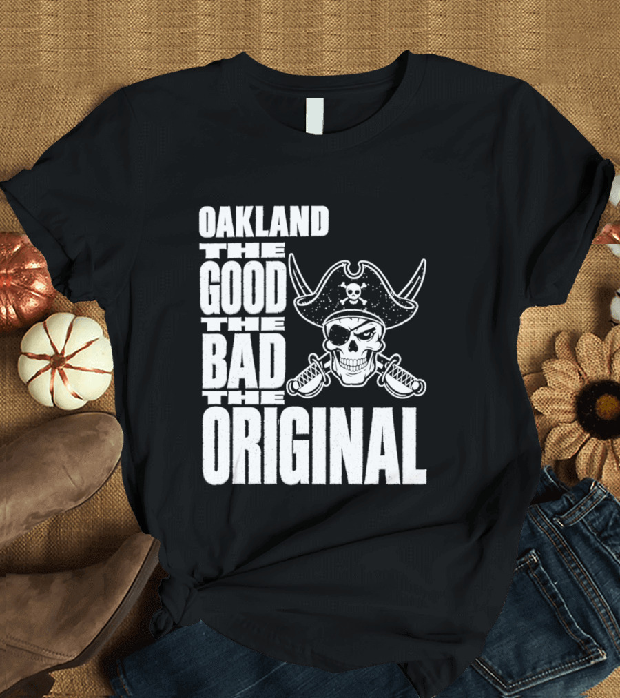 Oakland The Good The Bad The Original Skull Swords Raider T-Shirt