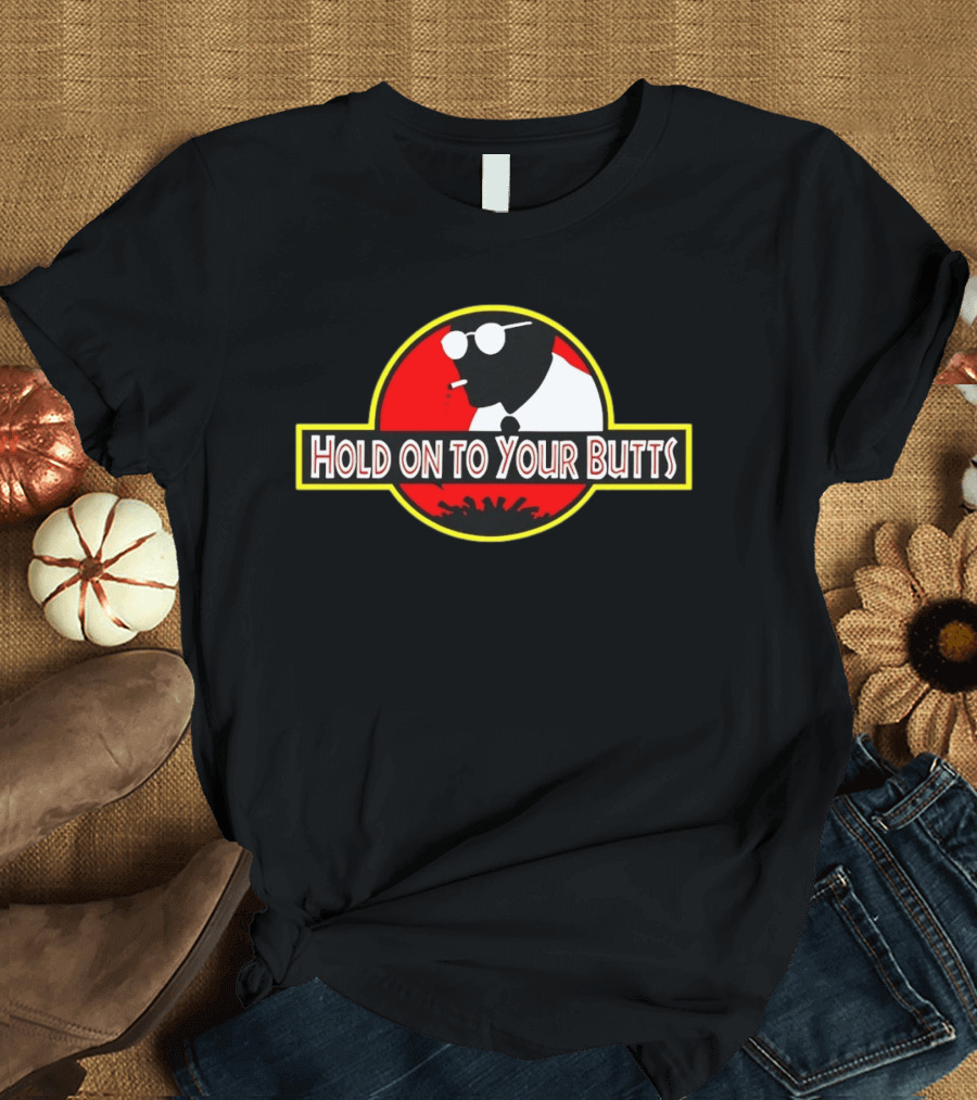 Hold On To Your Butts Ray Arnold Jurassic Park T-Shirt