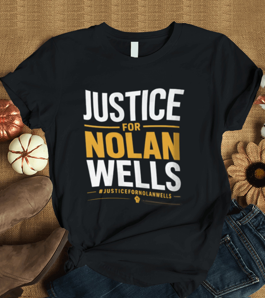 Justice For Nolan Wells #JusticeForNolanWells Awareness T-Shirt