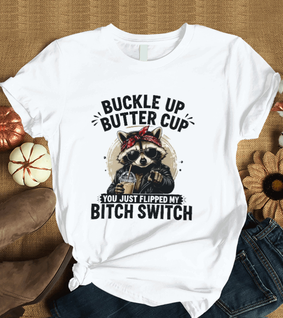 Buckle Up Butter Cup Raccoon Sunglasses Bandana Leather Jacket Coffee Bitch Switch T-Shirt