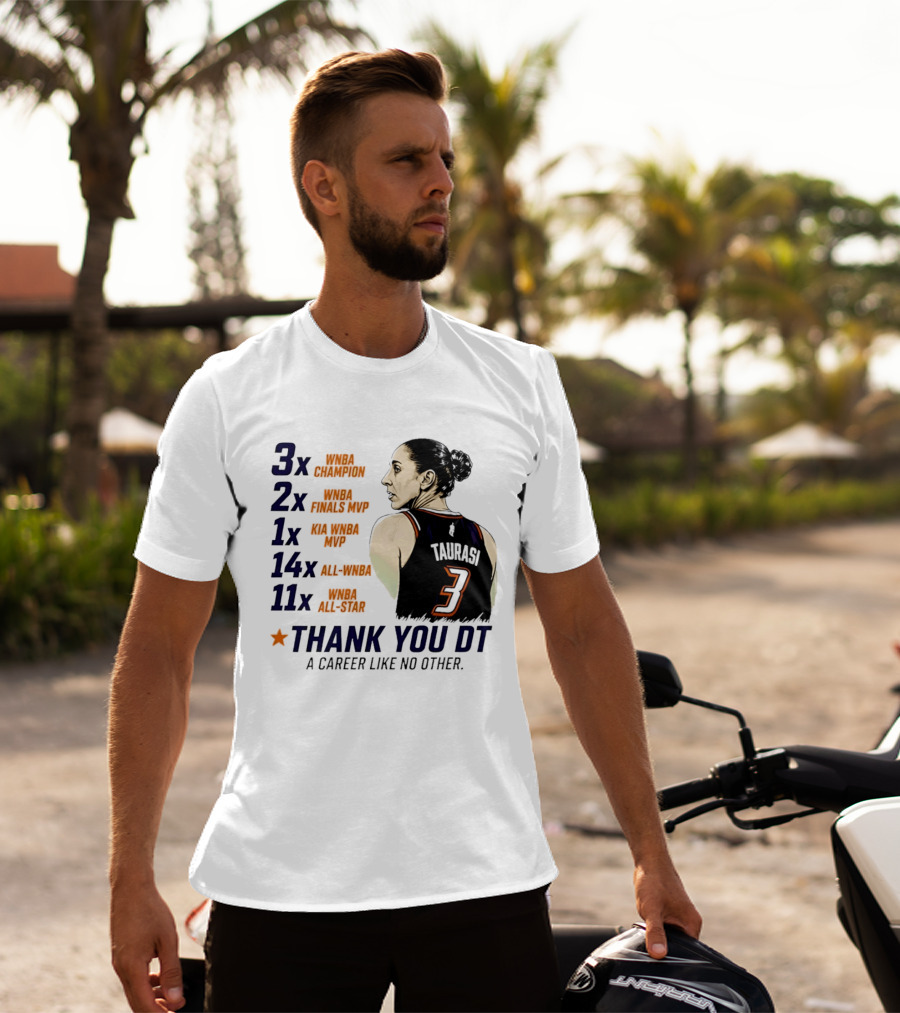 3x WNBA Champion 2x Finals MVP 1x Kia MVP 14x All WNBA 11x All Star Thank You DT A Career Like No Other T-Shirt