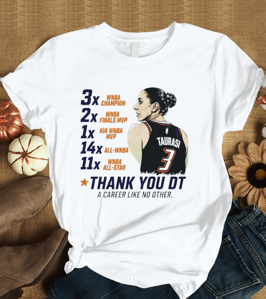 3x WNBA Champion 2x Finals MVP 1x Kia MVP 14x All WNBA 11x All Star Thank You DT A Career Like No Other T-Shirt
