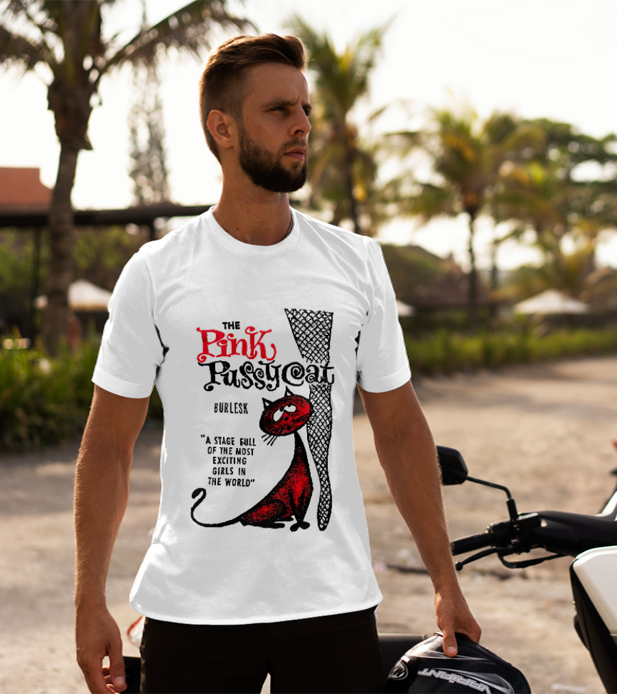 The Pink Pussycat Burlesk A Stage Full Of The Most Exciting Girls In The World Red Cat Fishnet Leg Cartoon T-Shirt