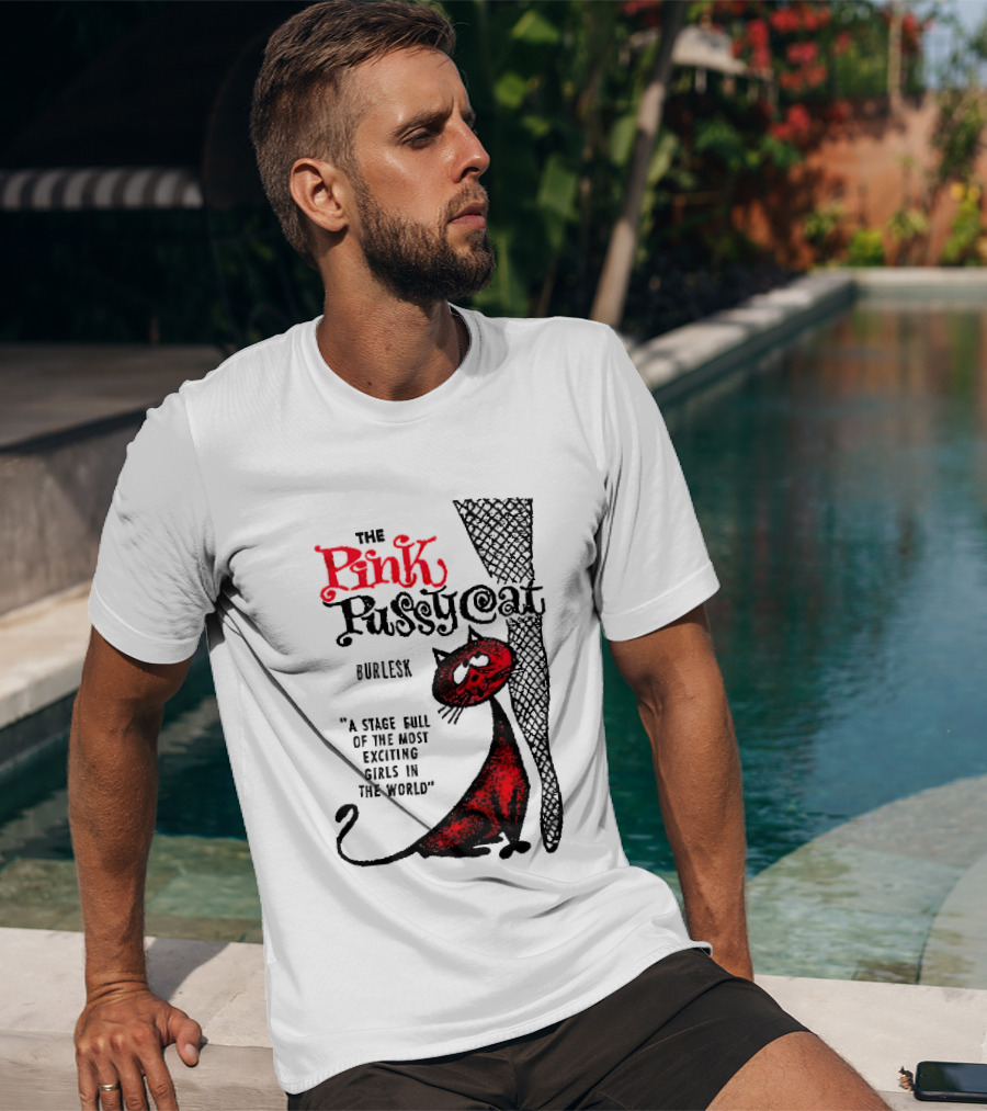 The Pink Pussycat Burlesk A Stage Full Of The Most Exciting Girls In The World Red Cat Fishnet Leg Cartoon T-Shirt