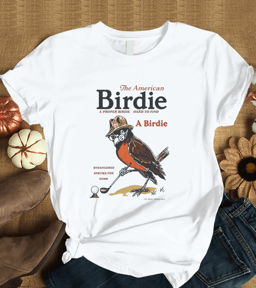 The American Birdie A Proper Birdie Hard To Find Endangered Species For Some T-Shirt