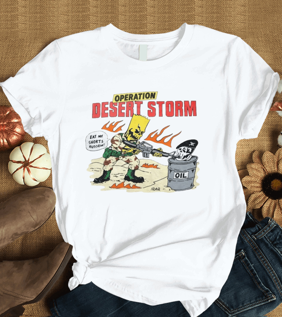 Operation Desert Storm Eat My Shorts Hussein Iraq Bart Skull 2026 T-Shirt