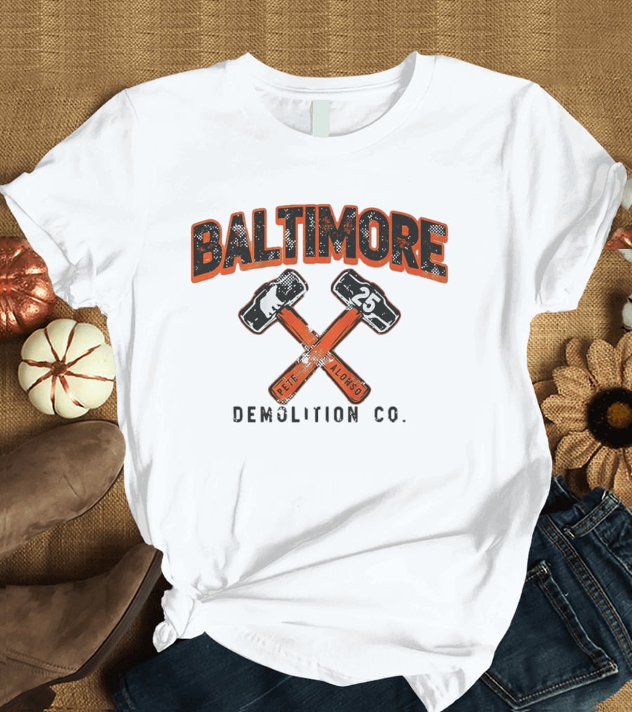 Baltimore Demolition Co. Pete Alonso 25 Orioles Baseball T-Shirt