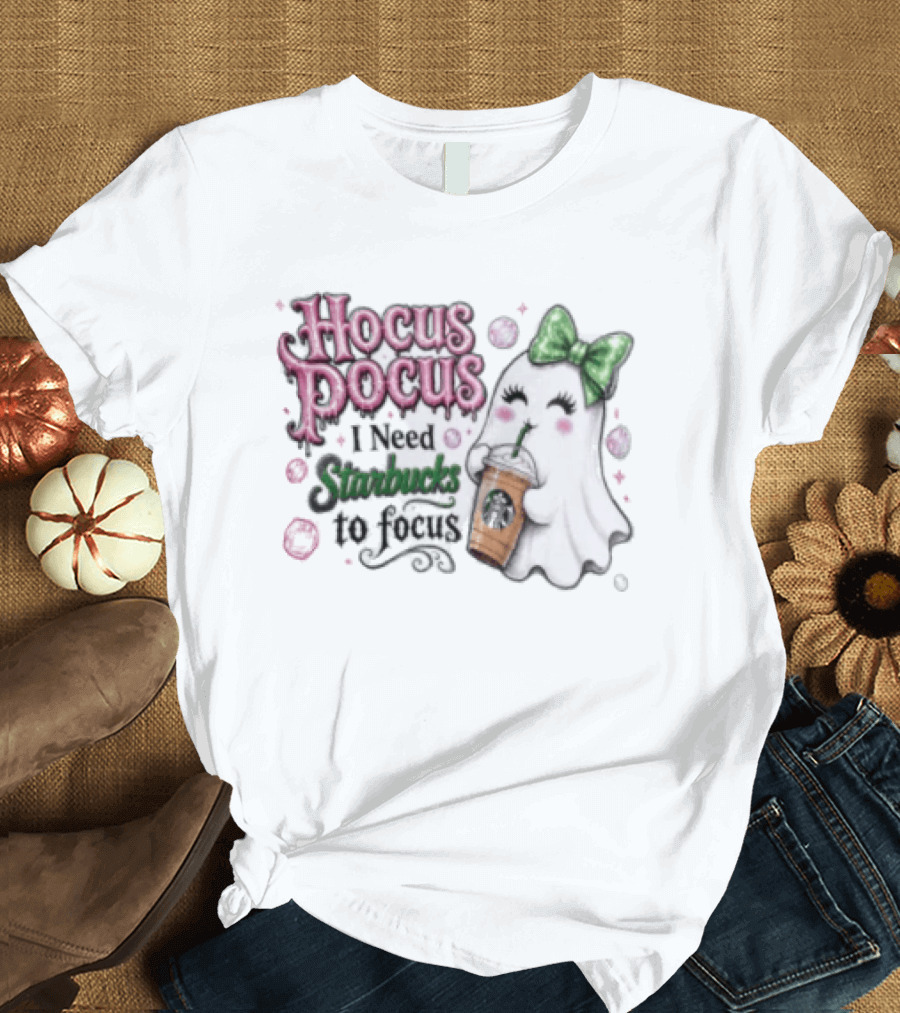 Hocus Pocus I Need Starbucks To Focus Ghost Coffee Lover Fun Halloween T-Shirt
