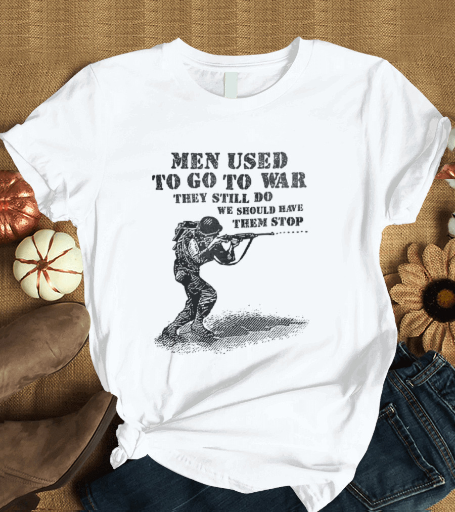 Men Used To Go To War They Still Do We Should Have Them Stop Crouching Soldier Aiming Rifle Woodcut T-Shirt