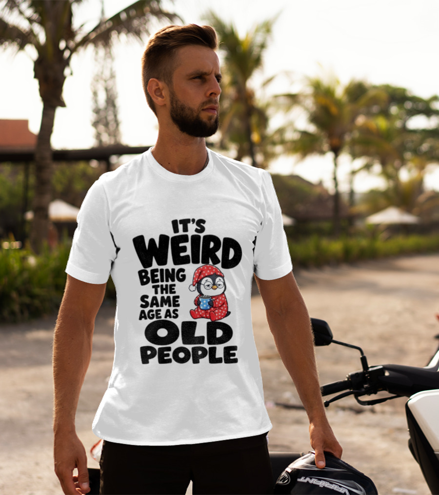 It's Weird Being The Same Age As Old People Penguin Coffee T-Shirt