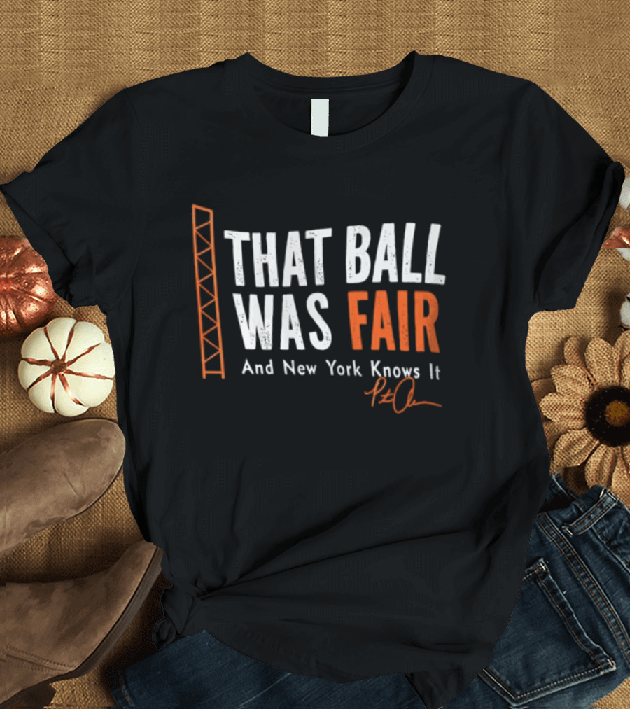 That Ball Was Fair And New York Knows It Pete Alonso T-Shirt