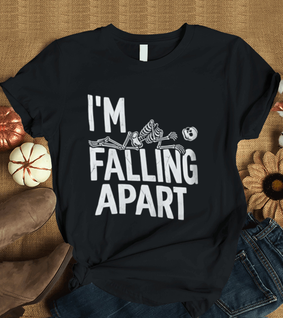 I'm Falling Apart Halloween Skeleton Sarcastic Humor T-Shirt
