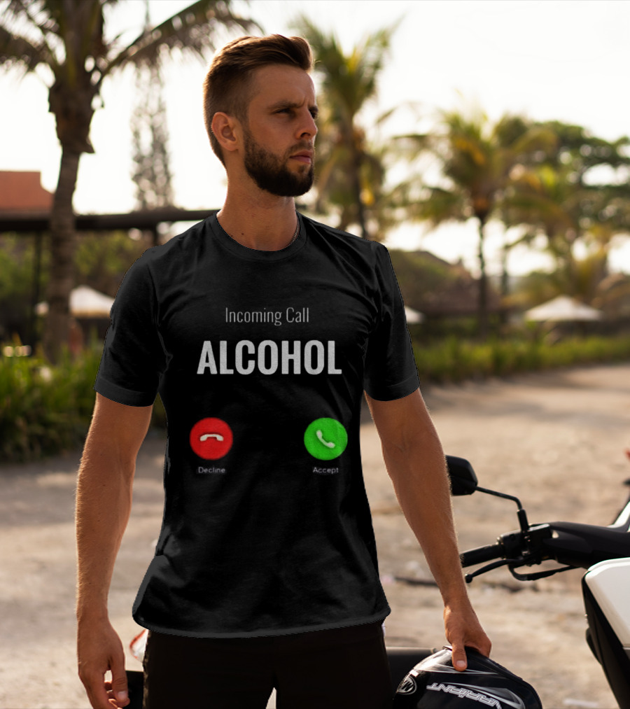 Incoming Call Alcohol Humor Accept Or Decline T-Shirt
