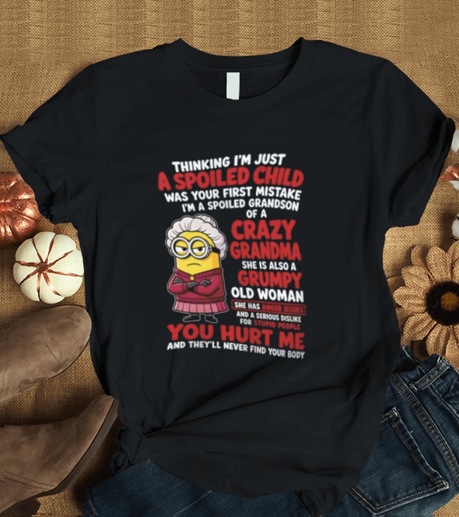 Thinking I'm Just A Spoiled Child Crazy Grandma Grumpy Old Woman Minion T-Shirt
