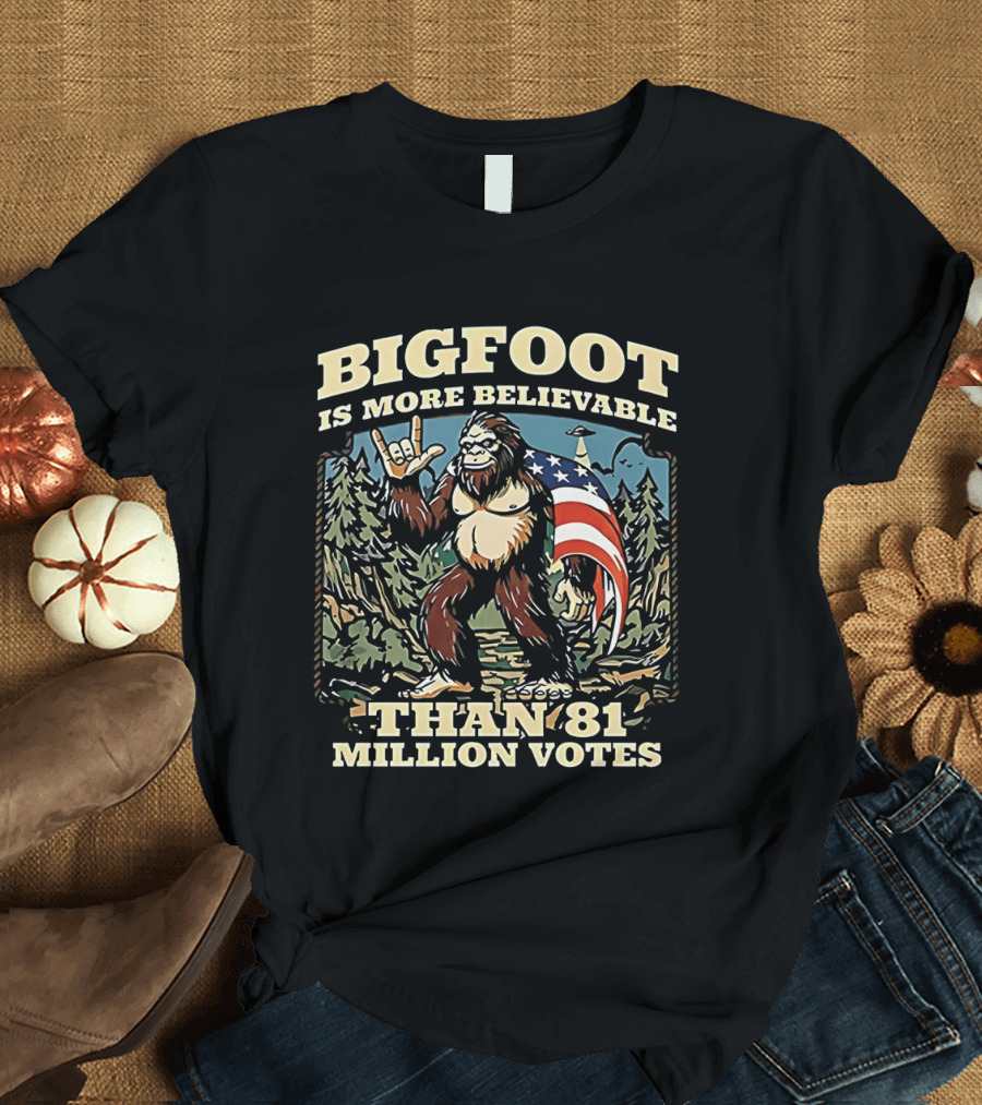 Bigfoot Is More Believable Than 81 Million Votes Cryptid American Flag Forest Scene T-Shirt