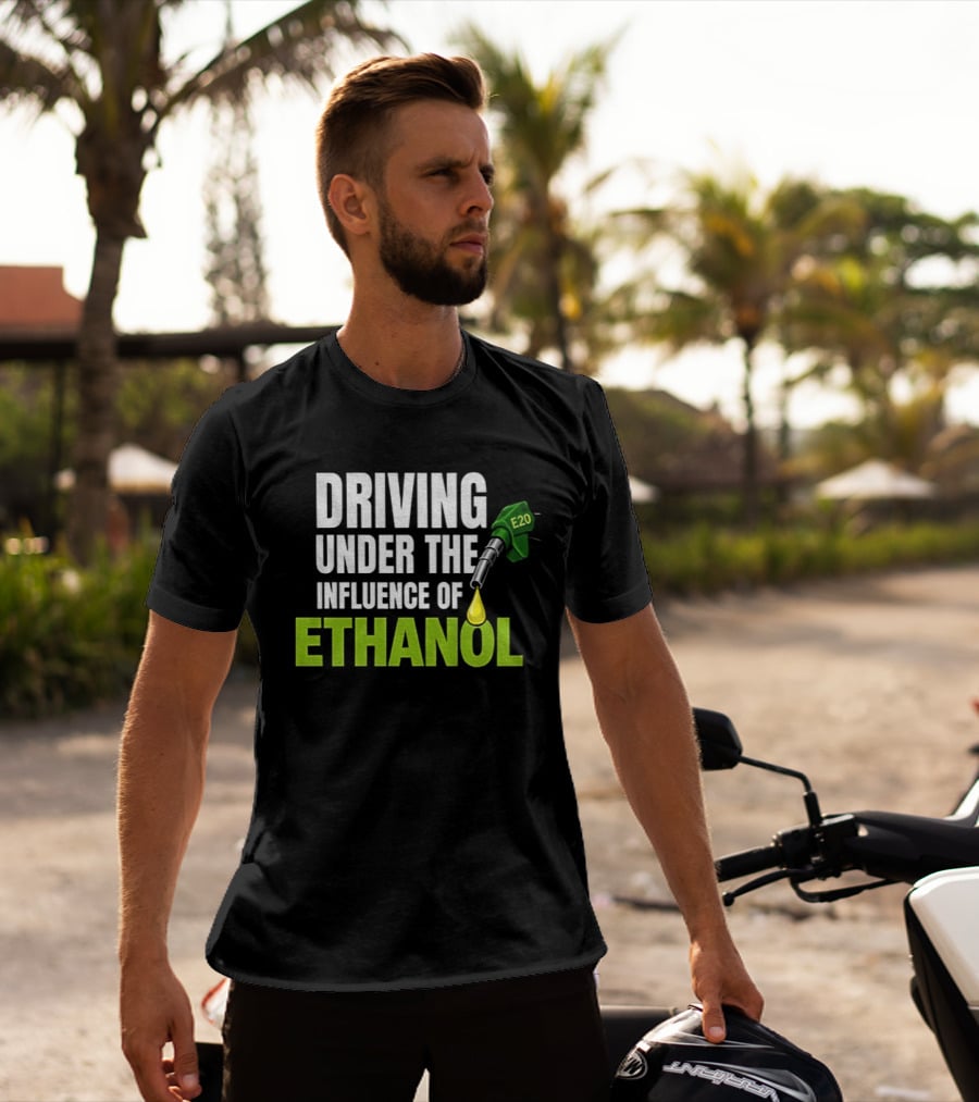 Driving Under The Influence Of Ethanol E20 Fuel Gas Pump T-Shirt