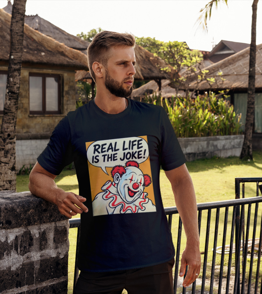 Real Life Is The Joke Clown Comic T-Shirt