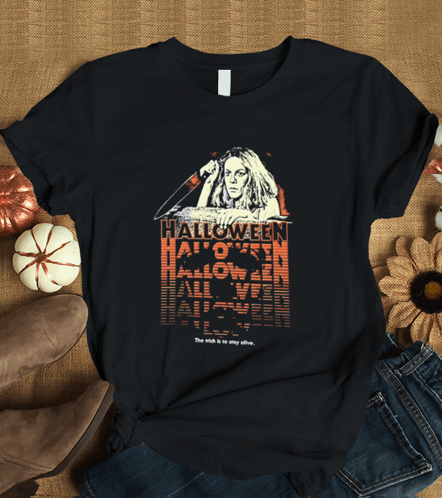 Halloween Horror Stay Alive The Trick Is To Stay Alive T-Shirt