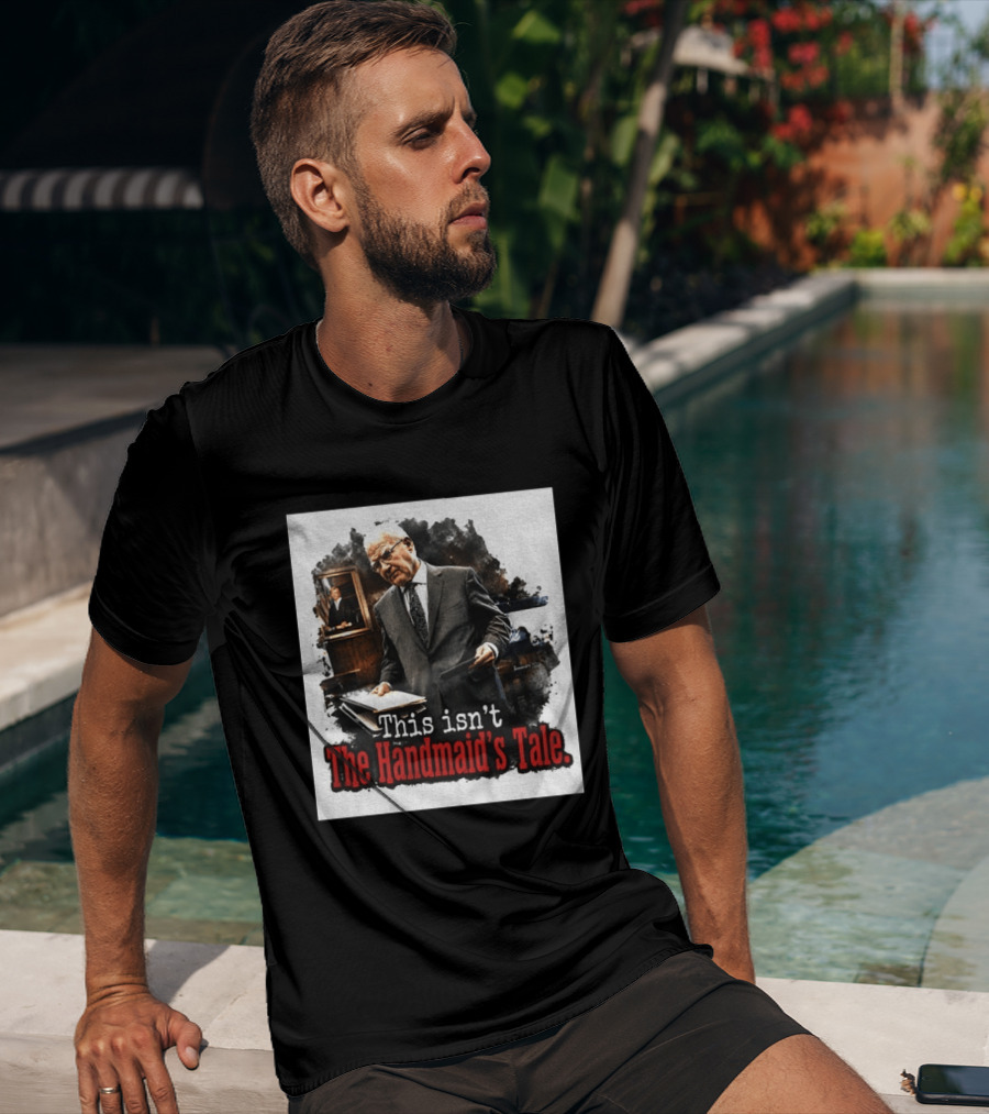 This Isn't The Handmaid's Tale Courtroom Scene T-Shirt