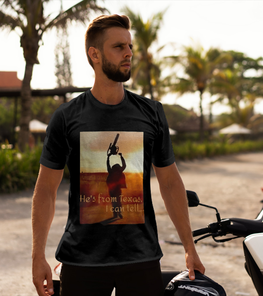 Texas Chainsaw Leatherface He's From Texas I Can Tell Chainsaw T-Shirt