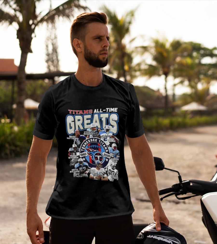 Titans All Time Greats Tennessee Titans 1960 2026 Steve McNair Eddie George Bruce Matthews George Blanda Frank Wycheck Keith Bulluck T-Shirt